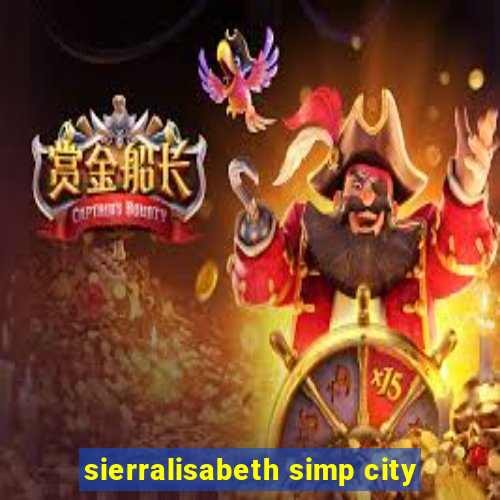 sierralisabeth simp city